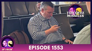 Episode 1553: Ted Cruz Missiles