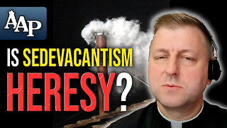 Is There a Valid Pope? | The Heresy of Sedevacantism Explained (w. Fr. John Brancich, FSSP)