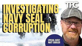 Navy Seal Corruption | Matt Cubbler (TPC #1,690)