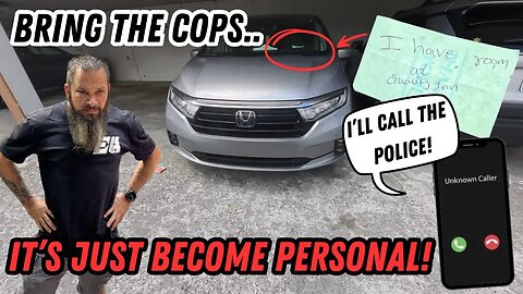 Bring The Cops.. It's Just Become Personal! | Illegal Parks