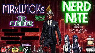 [Console Streamer] MRxW1CK's (Nerd Nite)