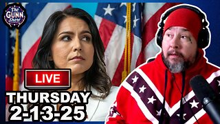 LIVE: Tulsi Gabbard CONFIRMED! Elon Musk owes Trump $10 Million | The Gunn Show (2/13/25)