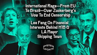 International Rage—From EU To Brazil—Over Zuckerberg’s Vow To End Censorship; Lee Fang On Financial Interests Behind H1B & LA Mayor Skipping Town | SYSTEM UPDATE #386