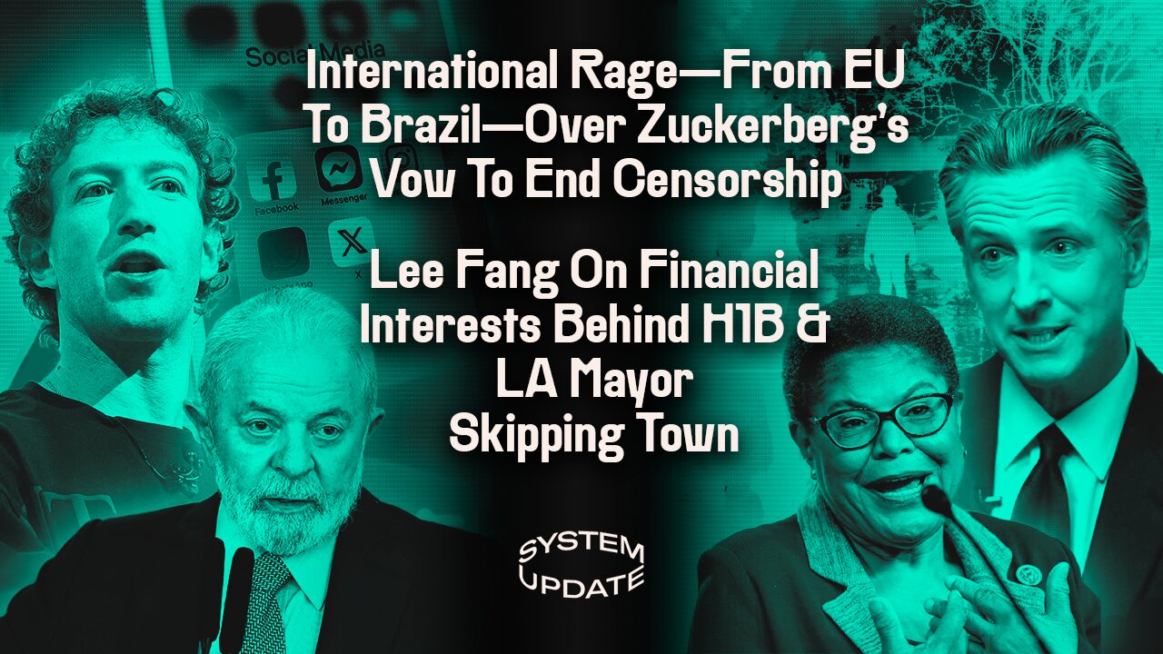 International Rage—From EU To Brazil—Over Zuckerberg’s Vow To End Censorship; Lee Fang On Financial Interests Behind H1B & LA Mayor Skipping Town | SYSTEM UPDATE #386