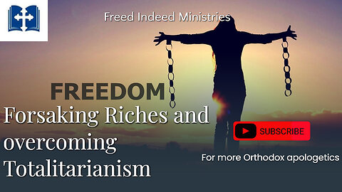 Forsaking Riches and Overcoming Totalitarianism