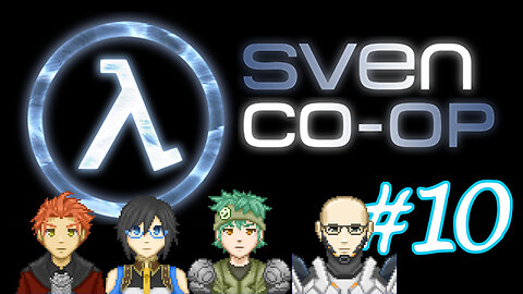Sven Co-op #10 - Wherein The Camera Shakes Menacingly