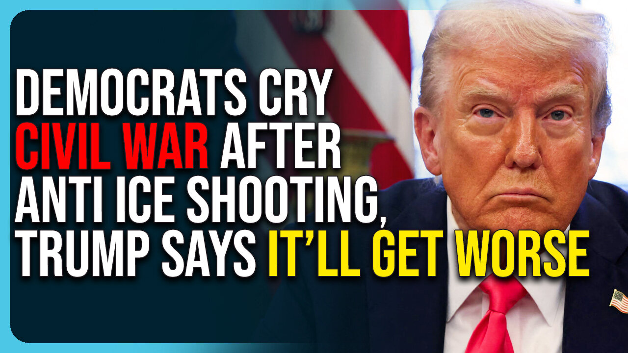 Democrats Cry Civil War After Anti ICE Shooting, Trump Says It’ll Get Worse