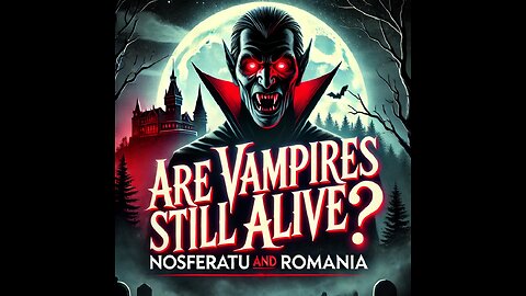 Are vampires still alive?! Nosferatu links to Romania recent events