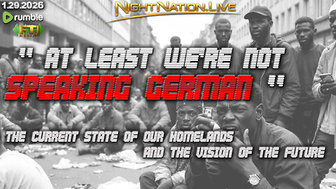 "AT LEAST WE'RE NOT SPEAKING GERMAN"