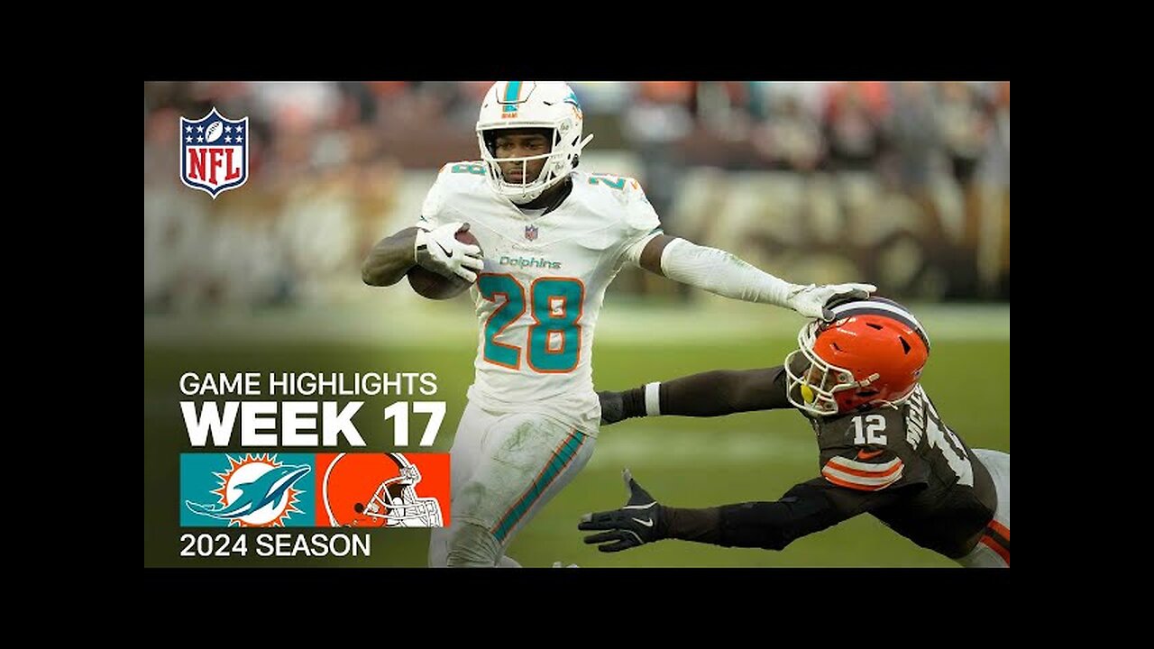 Miami Dolphins vs. Cleveland Browns Game Highlights | 2024 Week 17