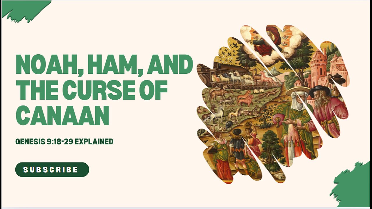Genesis 9:18-29 Explained | Noah, Ham, and the Curse of Canaan | Bible Study
