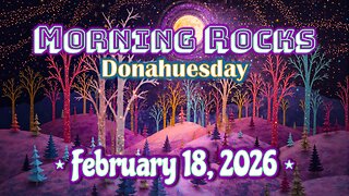 🔆 Morning Rocks - 2.18.26 📖