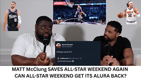 MATT McClung SAVES ALL-STAR WEEKEND AGAIN | CAN ALL-STAR WEEKEND GET ITS ALURA BACK?