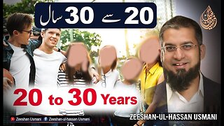 What to Do in 20 to 30 Years of Age? | 20 سے 30 سال کی عمر میں کیا کریں ؔ | Zeeshan Usmani