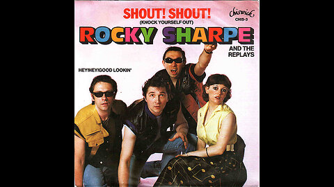 Rocky Sharpe & The Replays --- Shout Shout (Knock Yourself Out)