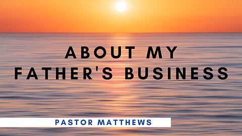 "About My Father's Business" | Luke 2 | Abiding Word Baptist Church