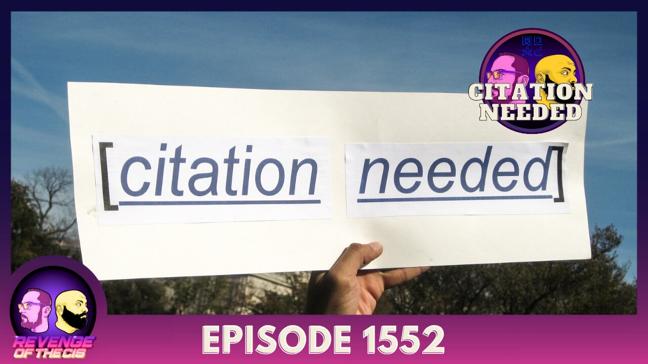 Episode 1552: Citation Needed