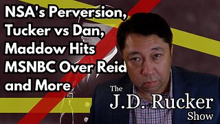 JD Rucker Show: NSA's Perversion, Tucker vs Crenshaw, Maddow Hits MSNBC Over Joy Reid, and More