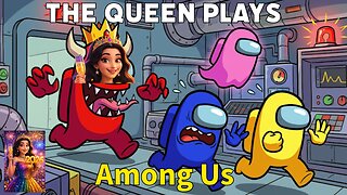 The Queen plays Among Us with the Homies!! 1/10/26