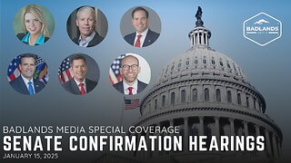 Badlands Media Special Coverage: Senate Confirmation Hearings - 9:30AM ET