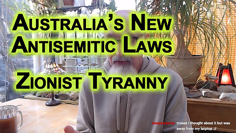 Australia’s New Antisemitic Laws: Draconian Power Grab by Zionists Controlling Western World, Israel