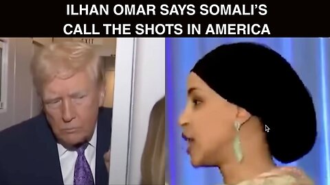 Ilhan says Somali's "Call the Shots" in America