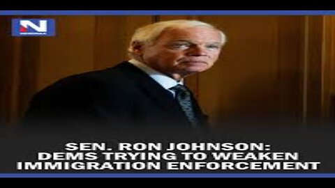Sen. Ron Johnson Dems Trying to Weaken Immigration Enforcement