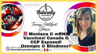 🚨 Montana & mRNA Vaccines! Canada & CCP Exposed! Ozempic & Blindness? 💉🇨🇦👀