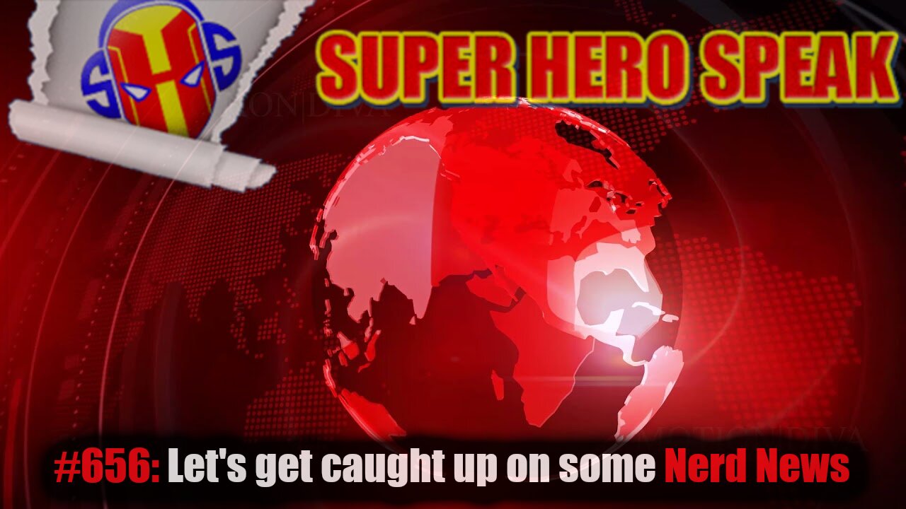 #656: Let's get caught up on some Nerd News