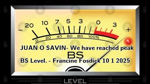 JUAN O SAVIN: We have reached peak BS Level - Francine Fosdick 10.1.25