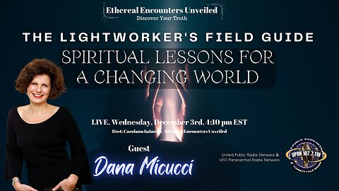 The Lightworker's Field Guide: Spiritual Lessons for a Changing World withDana Micucci