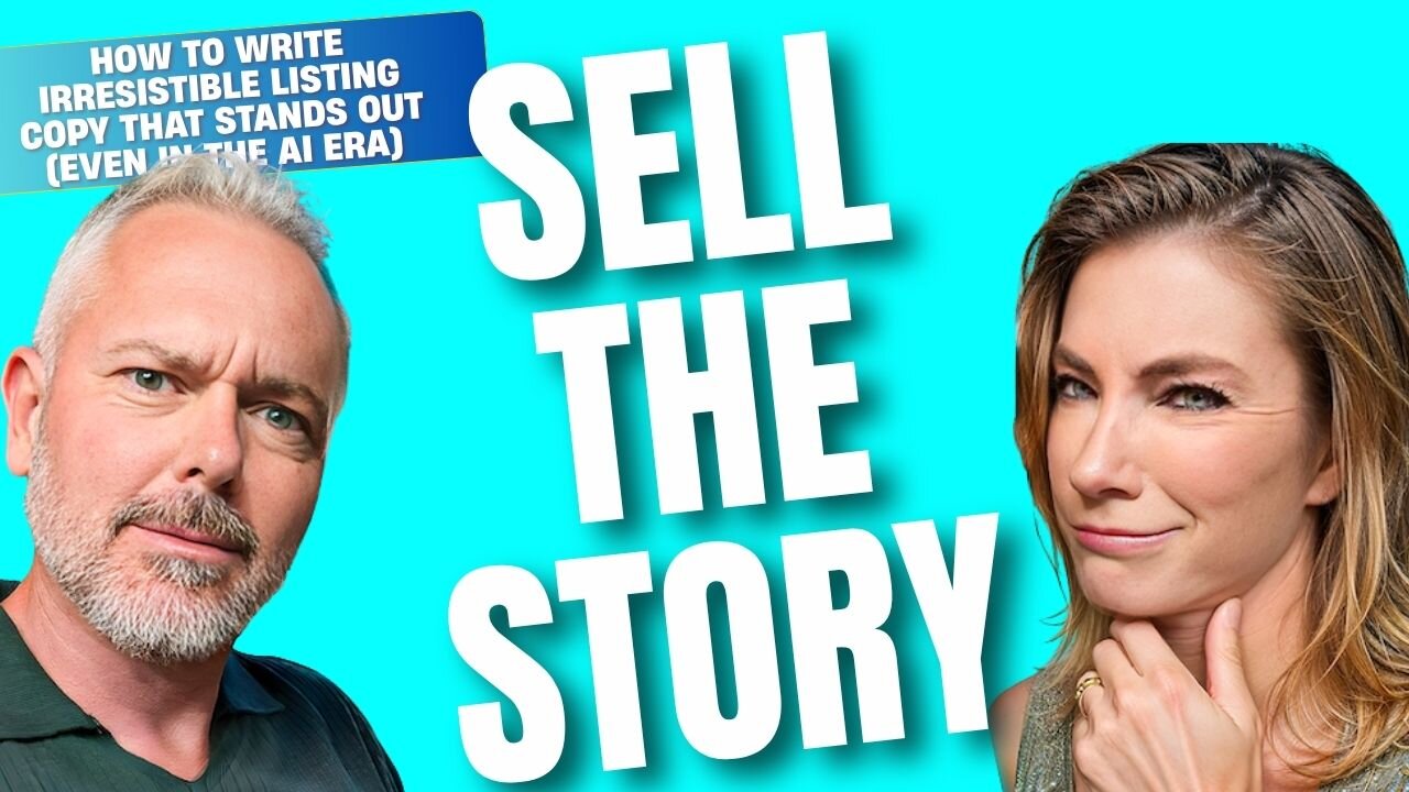 Sell the Story: How to Write Irresistible Listing Copy That Stands Out (Even in the AI Era)
