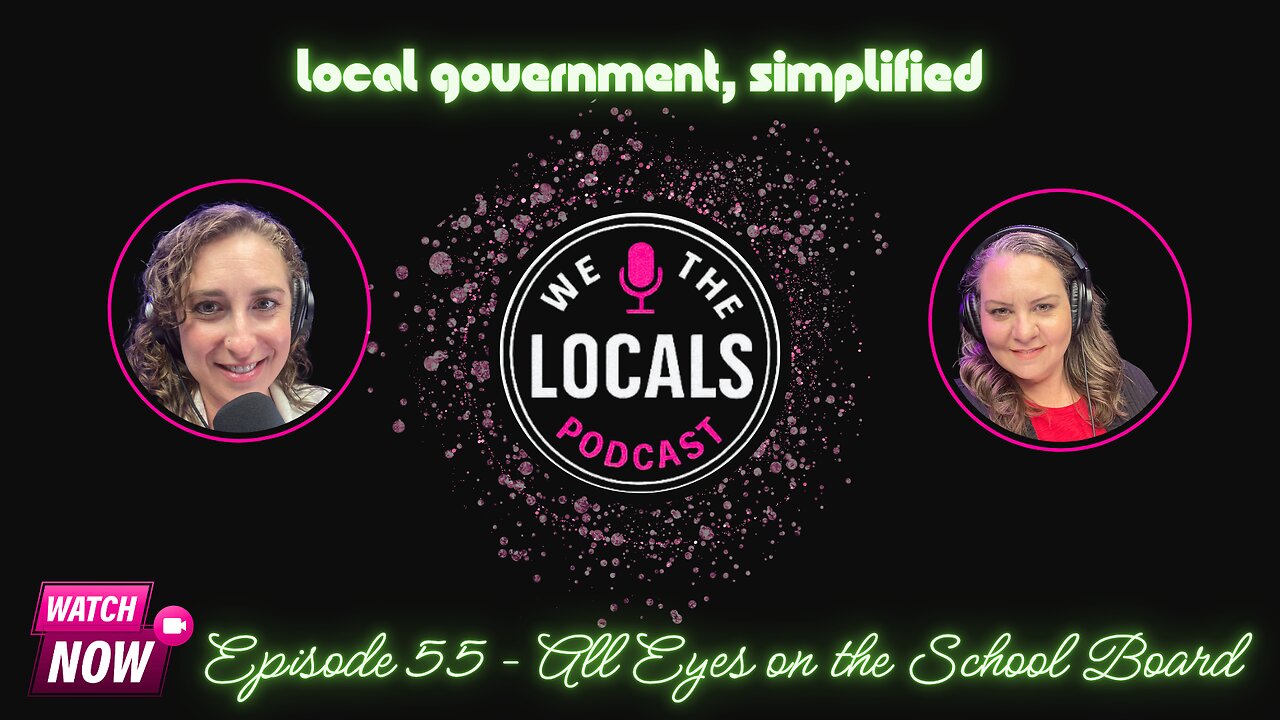 Episode 55 – All Eyes on the School Board
