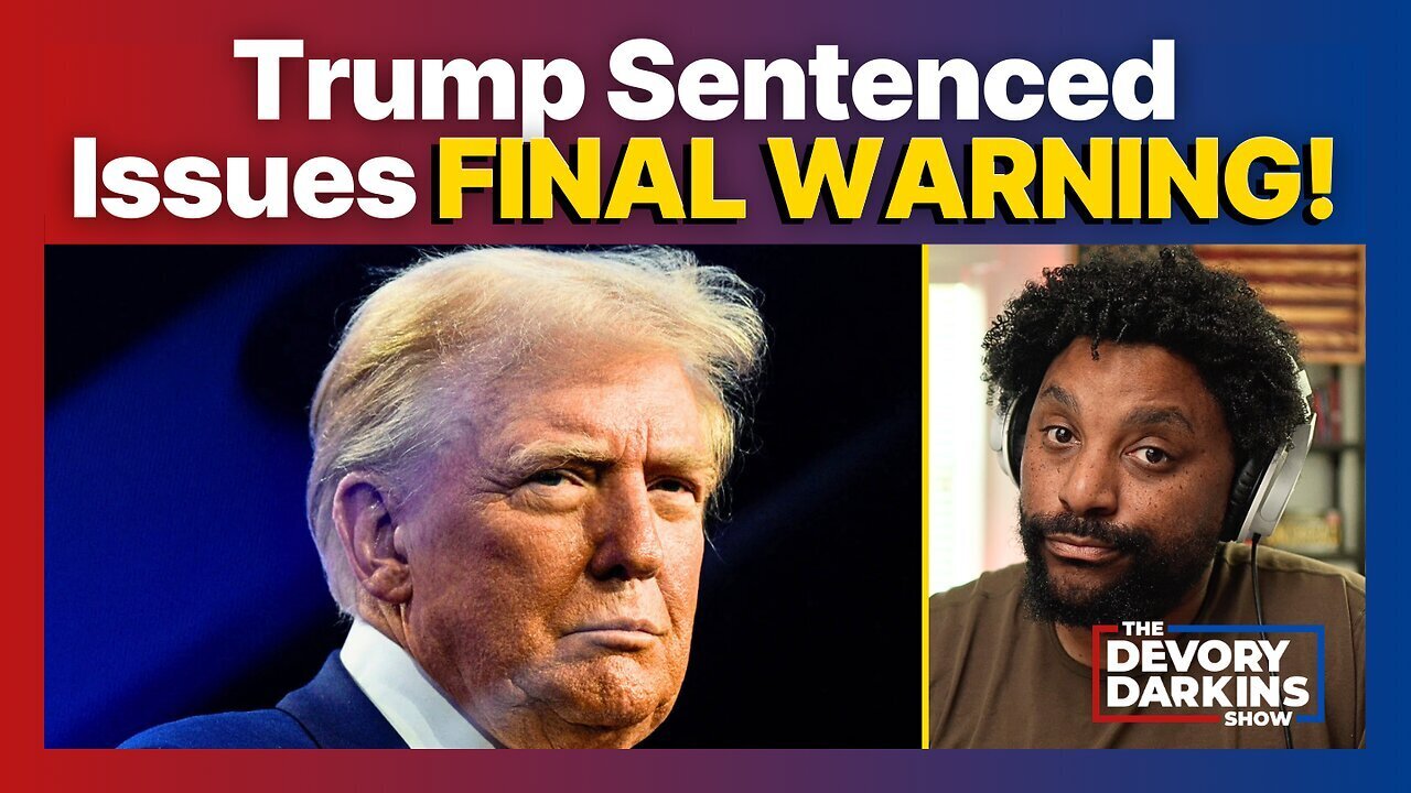 Trump Sentenced Issues FINAL WARNING to Political Opponents