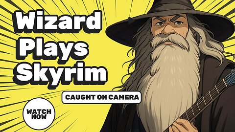 10/05/25 Wizard Plays Skyrim