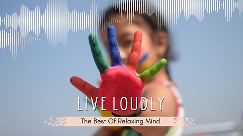 Live Loudly (Poem) | The Best of Relaxin Mind | The Tiny Talkers