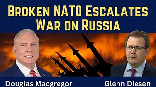 Douglas Macgregor: Broken NATO Escalates War on Russia