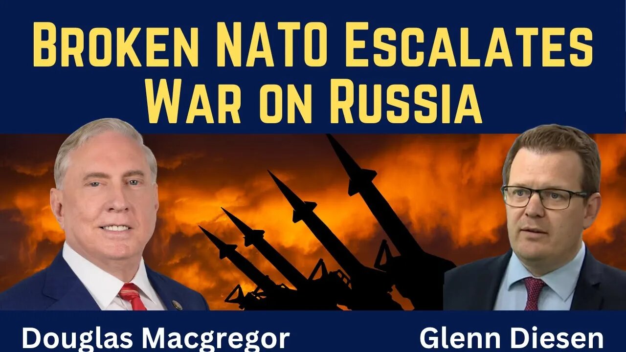 Douglas Macgregor: Broken NATO Escalates War on Russia