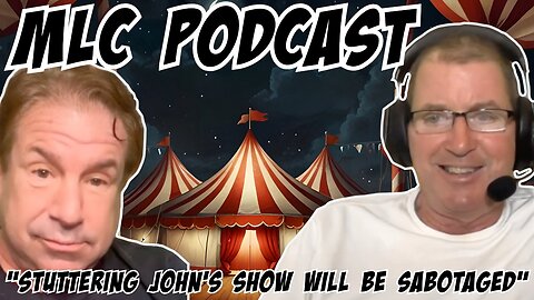 MLC Podcast: Stuttering John's Show Will Be SABOTAGED!!! 10/8/25