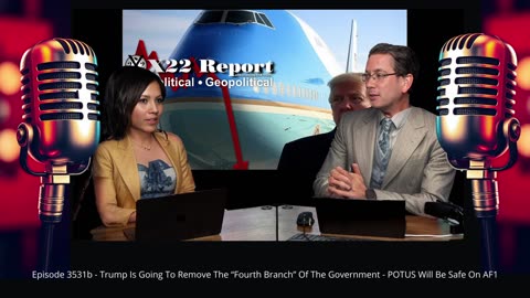 X22 Report: Ep. 3531b - Trump Is Going To Remove The “Fourth Branch” Of Government - POTUS Safe...