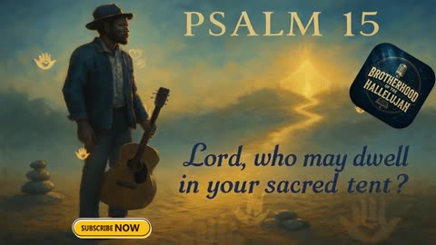 Psalm 15 Who may Dwell in Your Sacred Tent | Bible in Blues ft. Brotherhood of the Hallelujah