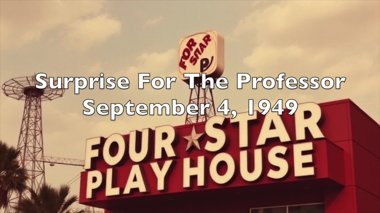 49-09-04 Four Star Playhouse Surprise For The Professor