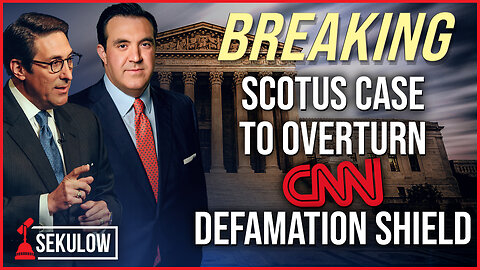 BREAKING: SCOTUS Case to Overturn CNN Defamation Shield