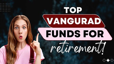 Best Vanguard ETFs & Index Funds for Retirement Planning in 2025