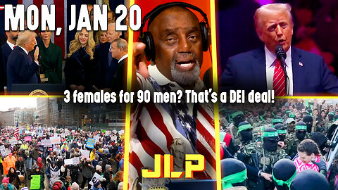 3 females for 90 men? That's a DEI deal! | JLP Mon 1-20-25