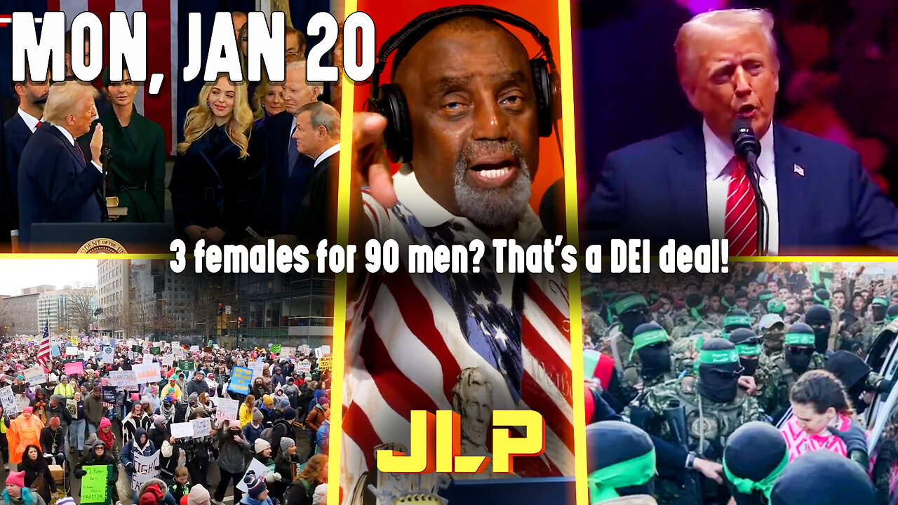 3 females for 90 men? That's a DEI deal! | JLP Mon 1-20-25