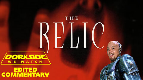 Dorkside We Watch: The Relic