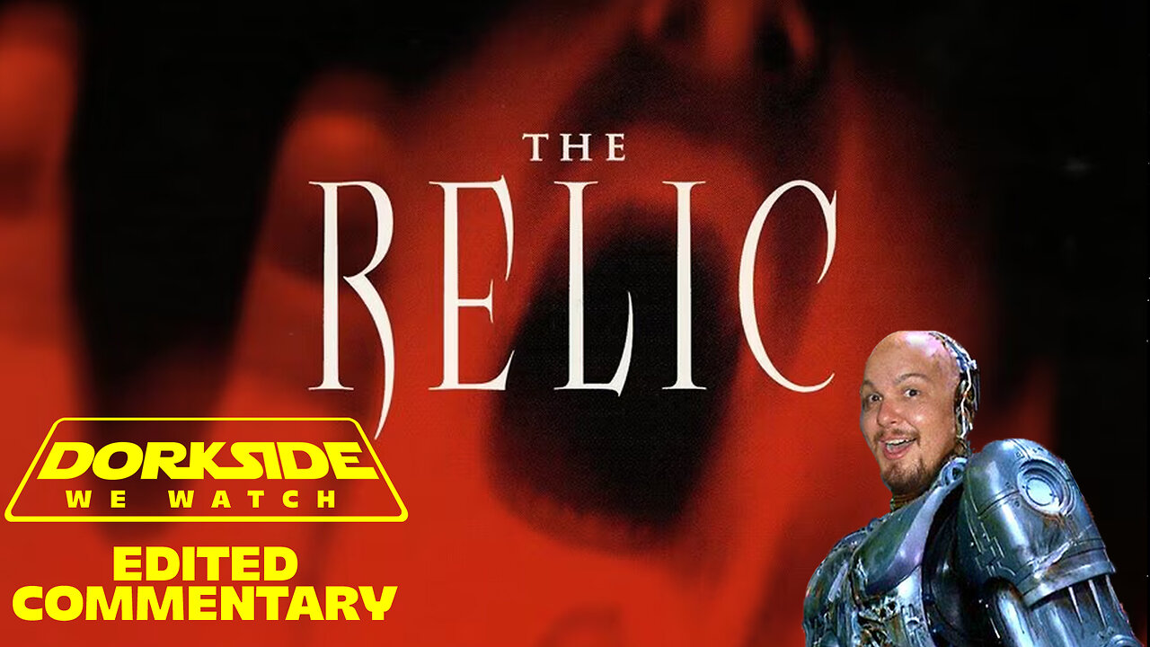 Dorkside We Watch: The Relic