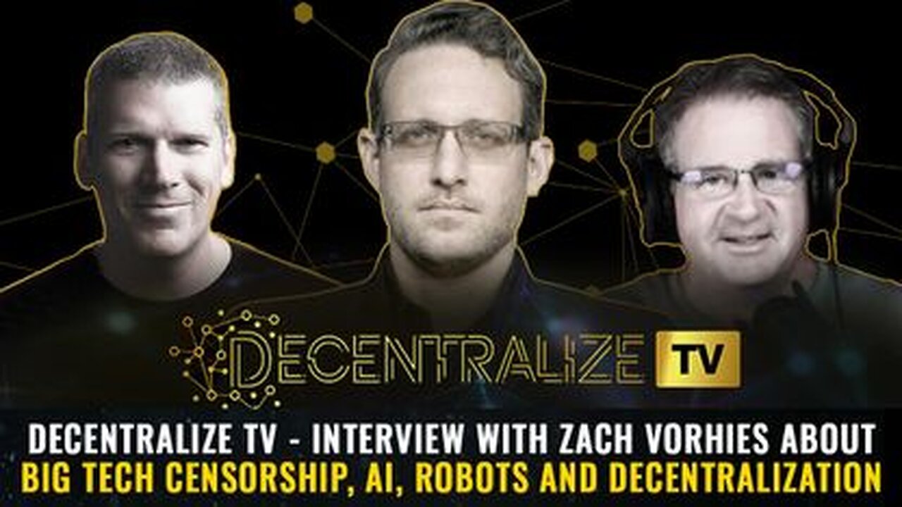 Interview with Zach Vorhies about Big Tech censorship, AI, robots and decentralization