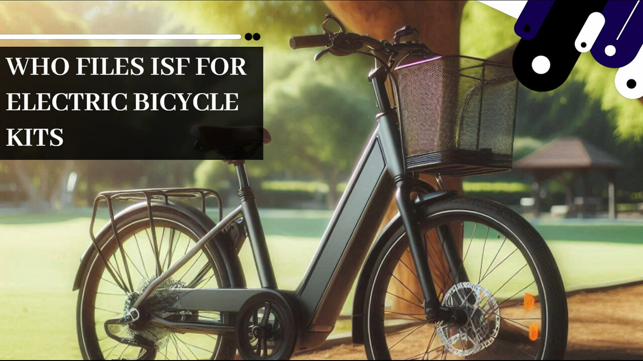 Pedal Through Customs: ISF Filing Essentials for Electric Bike Imports!